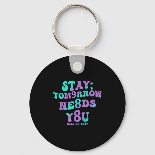 Stay Tomorrow Needs You 988 Suicide Prevention Awa Nyckelring (Framsida)