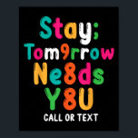 Stay Tomorrow Needs You 988 Suicide Prevention Awa Poster<br><div class="desc">Stay Tomorrow Needs You 988 Suicide Prevention Awareness</div>