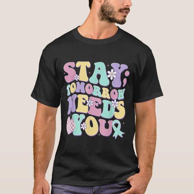 Stay Tomorrow Needs You Groovy Suicide Prevention  T Shirt (Framsida)
