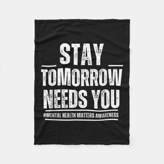 Stay Tomorrow Needs You Mental Health S Awareness  Fleecefilt (Framsidan)
