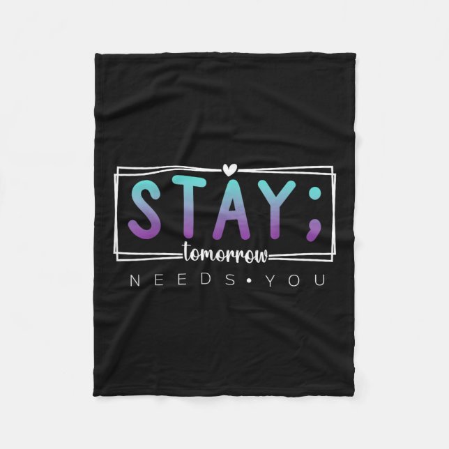 Stay - Tomorrow Needs You Semicolon Suicide Preven Fleecefilt (Framsidan)
