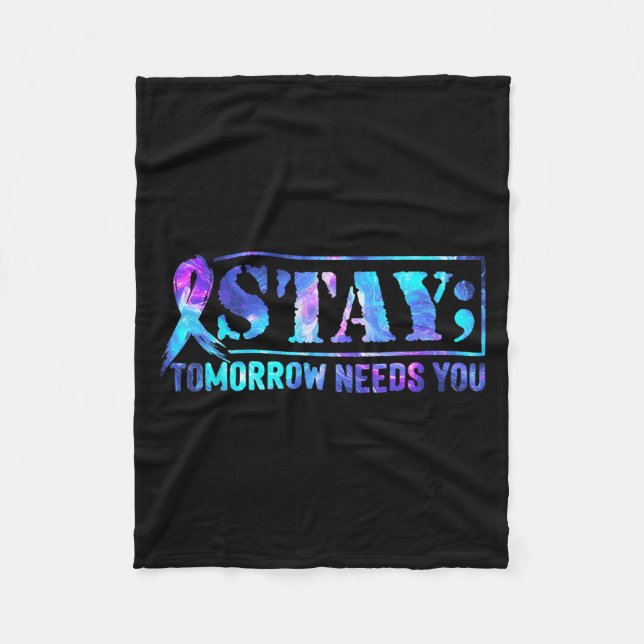 Stay Tomorrow Needs You Semicolon Suicide Preventi Fleecefilt (Framsidan)
