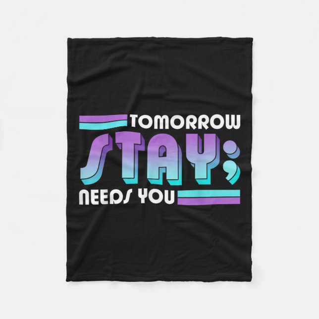 Stay Tomorrow Needs You Semicolon Suicide Preventi Fleecefilt (Framsidan)