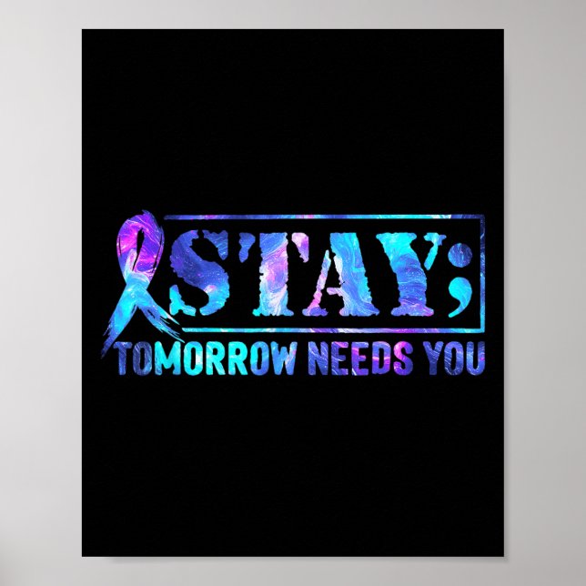 Stay Tomorrow Needs You Semicolon Suicide Preventi Poster (Framsidan)