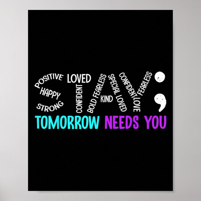 Stay Tomorrow Needs You Semicolon Suicide Preventi Poster (Framsidan)