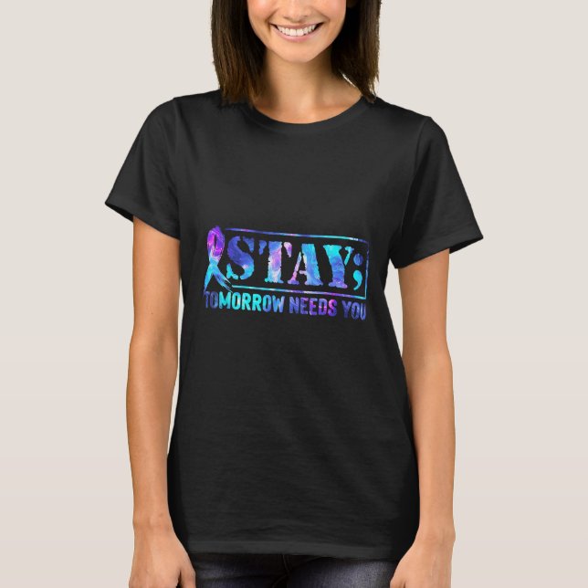 Stay Tomorrow Needs You Semicolon Suicide Preventi T Shirt (Framsida)
