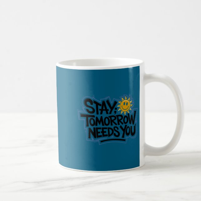Stay Tomorrow Needs You, Suicide Awareness Mental  Kaffemugg (Höger)