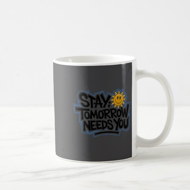 Stay Tomorrow Needs You, Suicide Awareness Mental  Kaffemugg (Höger)