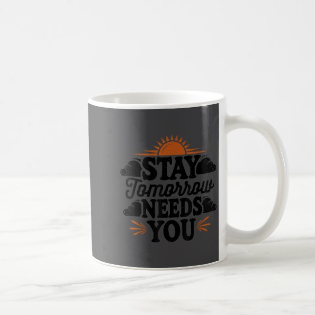 Stay Tomorrow Needs You, Suicide Awareness Mental  Kaffemugg (Höger)