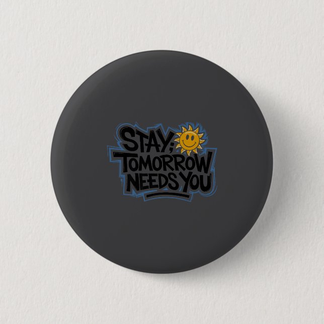 Stay Tomorrow Needs You, Suicide Awareness Mental  Knapp (Framsida)