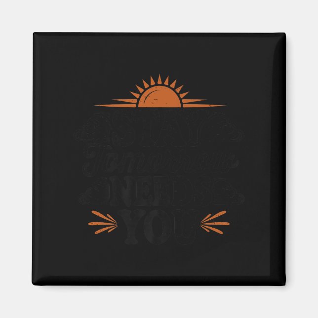 Stay Tomorrow Needs You, Suicide Awareness Mental  Magnet (Framsidan)