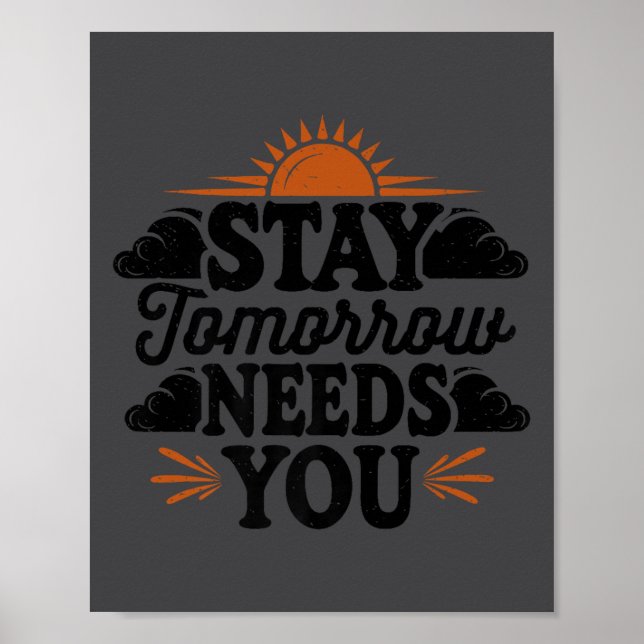 Stay Tomorrow Needs You, Suicide Awareness Mental  Poster (Framsidan)