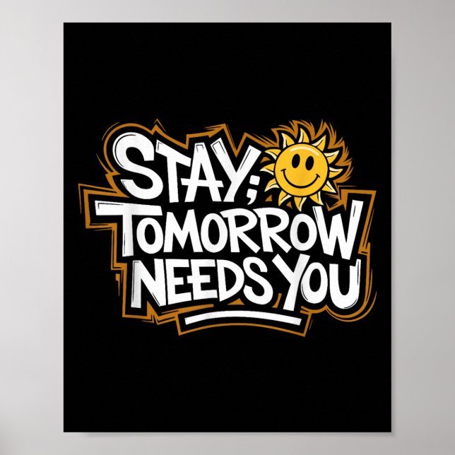 Stay Tomorrow Needs You, Suicide Awareness Mental  Poster (Framsidan)