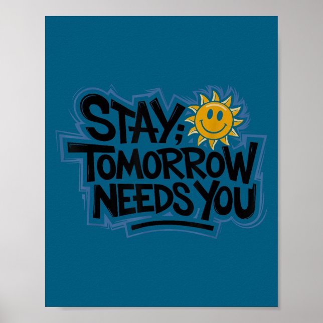 Stay Tomorrow Needs You, Suicide Awareness Mental  Poster (Framsidan)