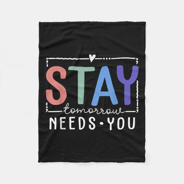 Stay Tomorrow Needs You Suicide Prevention Awarene Fleecefilt (Framsidan)