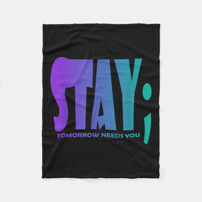 Stay Tomorrow Needs You Suicide Prevention Awarene Fleecefilt (Framsidan)