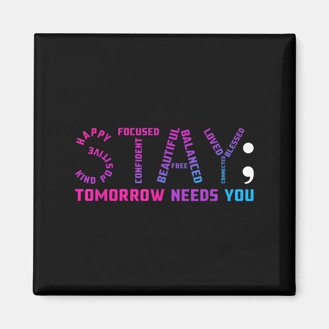 Stay Tomorrow Needs You Suicide Prevention Awarene Magnet (Framsidan)
