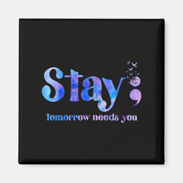 Stay Tomorrow Needs You Suicide Prevention Awarene Magnet (Framsidan)