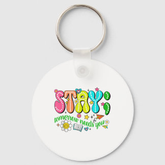 Stay Tomorrow Needs You Suicide Prevention Awarene Nyckelring