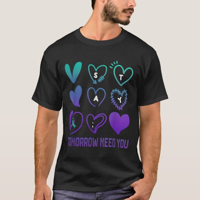 Stay Tomorrow Needs You Suicide Prevention Awarene T Shirt (Framsida)
