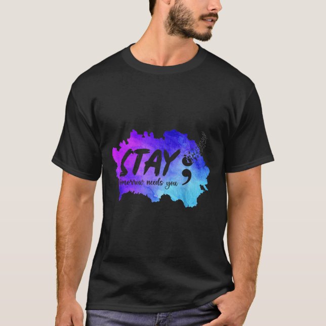 Stay Tomorrow Needs You Suicide Prevention Awarene T Shirt (Framsida)