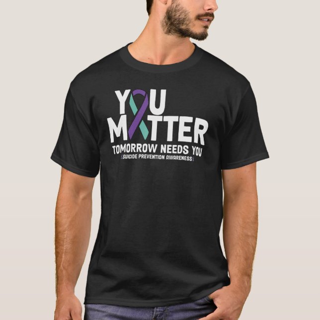 Stay Tomorrow Needs You You Matter 988 Suicide Pre T Shirt (Framsida)