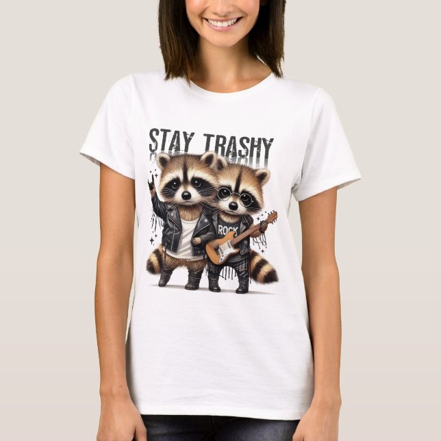 Stay Trashy  T Shirt (Framsida)
