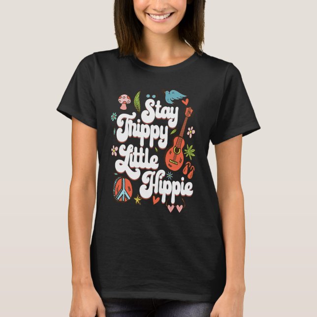 Stay Trippy Little Hippie  for Hippie 60s 70s T Shirt (Framsida)