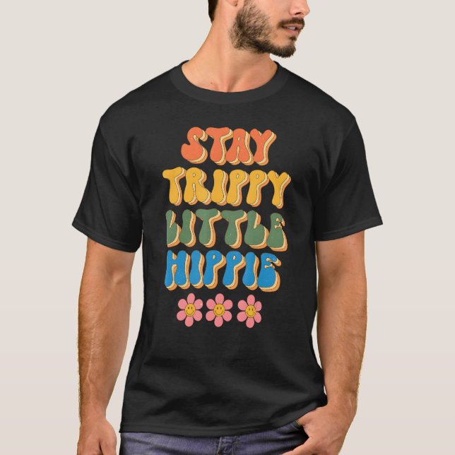 Stay Trippy Little Hippie Groovy Daisy Positive Mi T Shirt (Framsida)
