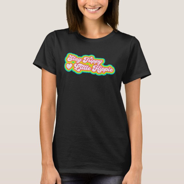 Stay Trippy Little Hippie   Hippie  1 T Shirt (Framsida)