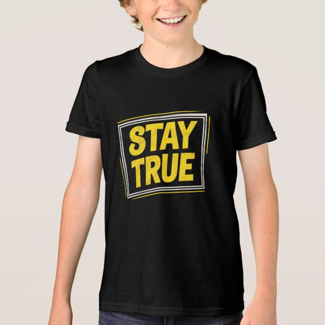 Stay True - Motivation Jaune vibrant T Shirt (Framsida)