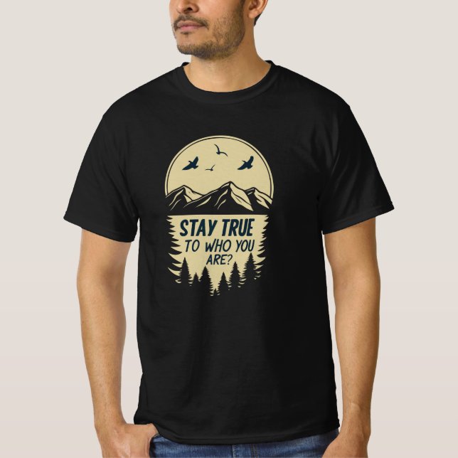 Stay True To Who You Are Inspirational Typography  T Shirt (Framsida)