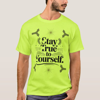 Stay True to Yourself Motivational Typography T Shirt