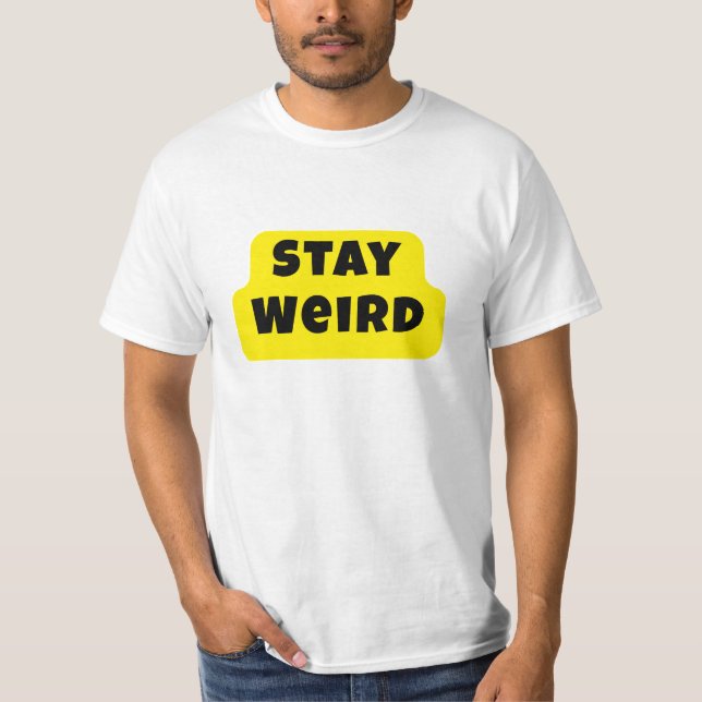 Stay Weird Bold Fun Statement Tee (Framsida)