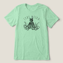Stay Weird Catopus Cat and Octopus Mashup T Shirt