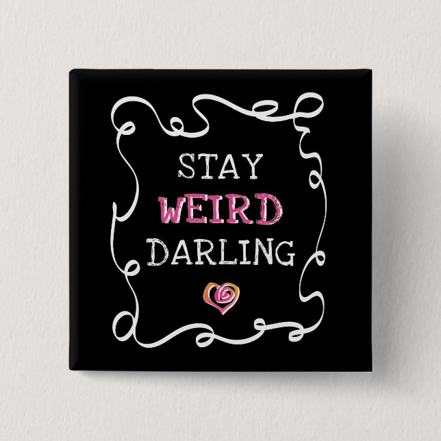 Stay Weird Darling Knapp (Framsida)