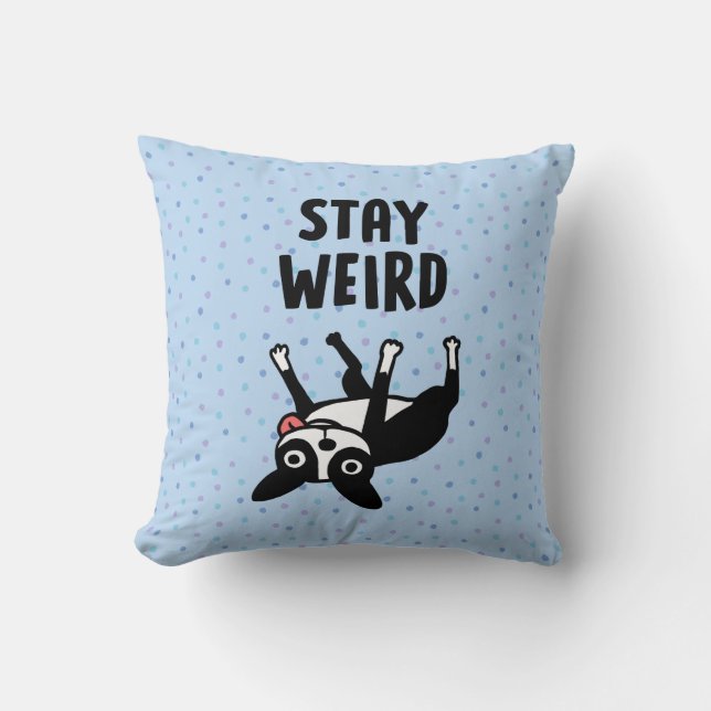 Stay Weird Funny Boston Terrier Dog Kudde (Framsida)