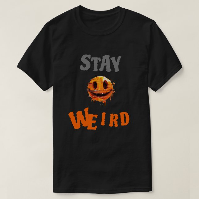 Stay Weird Smiley Face T Shirt (Design framsida)