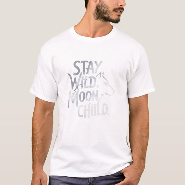 "Stay Wild, Moon Child" Wolf Typography Design T Shirt (Framsida)