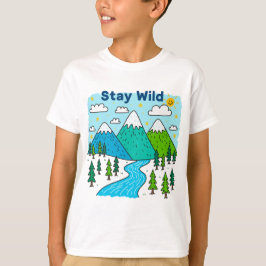 Stay Wild Mountain River Kids Art Design T Shirt