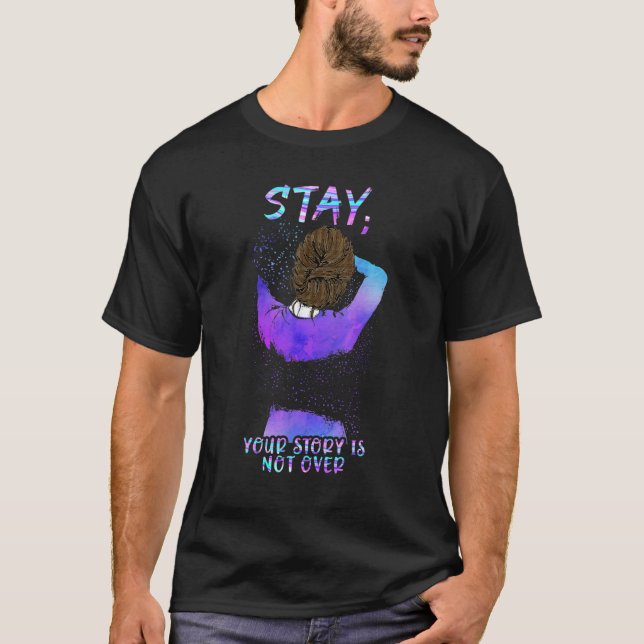 Stay Your Story Is Not Over Suicide Prevention Awa T Shirt (Framsida)