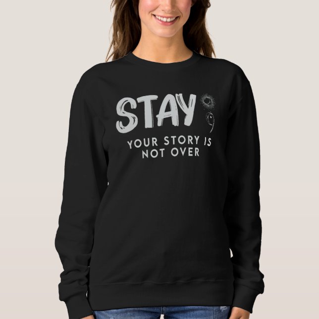 Stay Your Story Is Not Over Suicide Prevention T Shirt (Framsida)