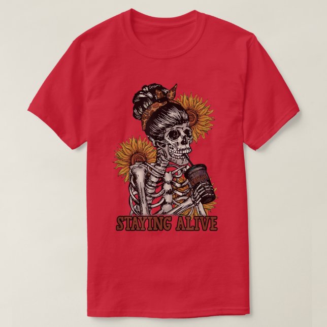 Staying Alive Skeleton Drink Tee Skeleton Sunflowe (Design framsida)
