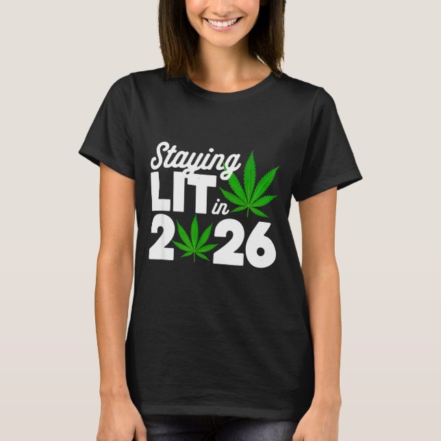 Staying Lit 2026 High Wasted Weed New Years Funny  T Shirt (Framsida)
