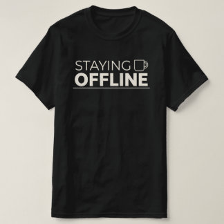 STAYING OFFLINE With Coffee Mug Icon T Shirt