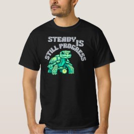 Steady Is Still Progress Tortoise Graphic| Calm  T Shirt