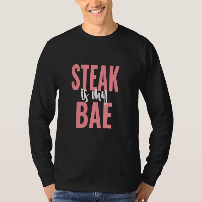 Steak är min bae Funny Foodie T Shirt (Framsida)