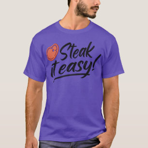 Steak it Easy Grill BBQ Funny Griller-gåvor T Shirt