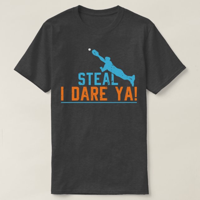 Steal I Dare Ya Baseball Softball T Shirt (Design framsida)