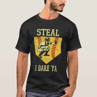 Steal I Dare Ya Softball Catcher Baseball T Shirt